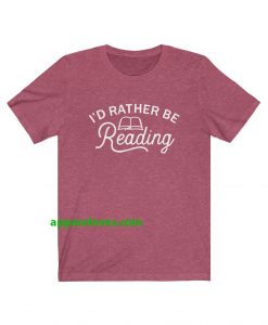 I'd Rather Be Reading T Shirt thd