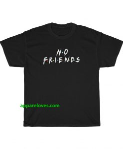 No Friends T-shirt thd
