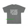 Please Don't Talk To Me I Fall In Love tshirt thd