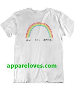 You Are Enough Rainbow T-Shirt thd