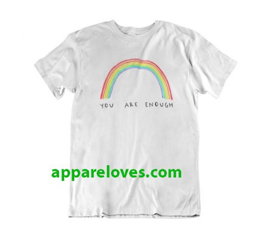 You Are Enough Rainbow T-Shirt thd
