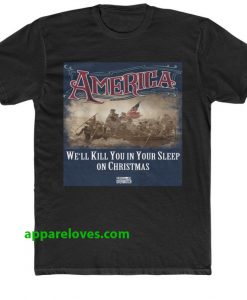 america we'll kill you in your sleep tshirt thd