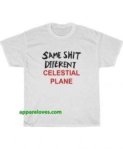 Same Shit Different Celestial Plane T-Shirt thd