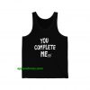 You Complete Mess Tanktop thdYou Complete Mess Tanktop thd