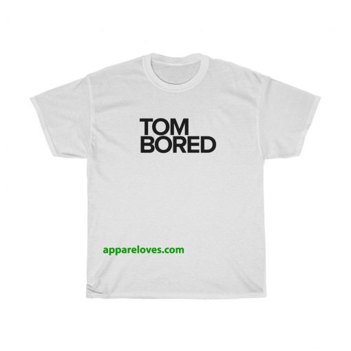 tom bored t-shirt THD
