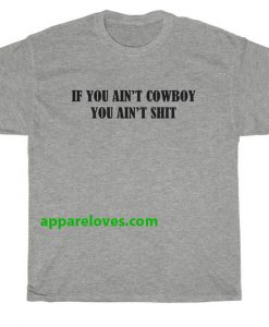 If You Ain't Cowboy You Ain't Shit T-Shirt thd