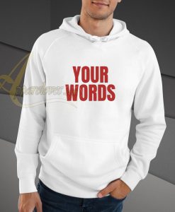 our your words hoodiehoodie
