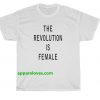 the revolution is female t-shirt thd