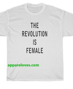 the revolution is female t-shirt thd