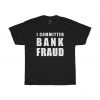 Bank Fraud T-Shirt