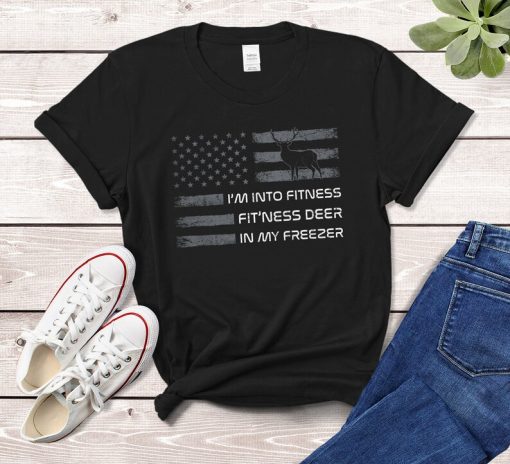 I'm Into Fitness Fit'ness Deer In My Freezer Shirt