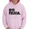 bye felicia hoodie