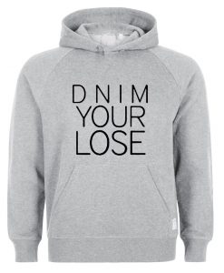 dnim your lose hoodie