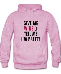 give me wine hoodie