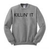 killin it sweatshirt