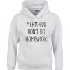 mermaid don't do homework hoodie
