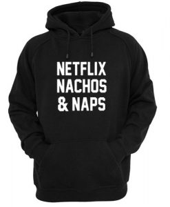 netflix nachos and naps hoodie