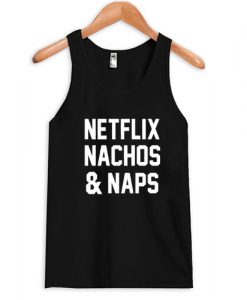 netflix nachos and naps tanktop