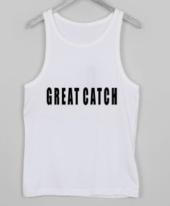 great catch tank top