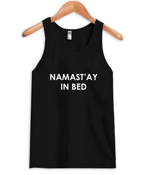 namast'ay in bed tank top