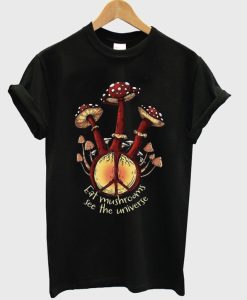 eat mushrooms see the universe t-shirt