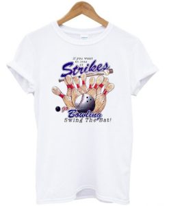 go bowling swing the bat t-shirt