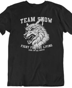 Fight for the living TEAM SNOW- Game of thrones Jon snow Inspired Mashup funny T Shirt