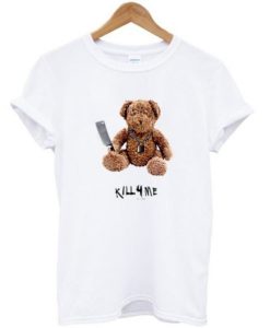 Kill 4 Me Teddy Bear T Shirt