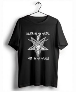 Satan Death in my Metal not in my Meals T-Shirt