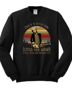 Tom Petty She’s A Good Girl Loves Her Mama Loves Jesus And America Too Sweatshirt