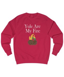 Yule are My Fire Sweatshirt