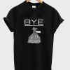bye t-shirt