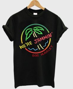 we’re jammin’ bob marley t-shirt