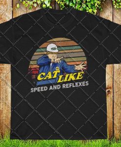 Cat Like Speed and Reflexes Chris Farley Tommy Boy Vintage Birthday Christmas Gift For Men Women T Shirt