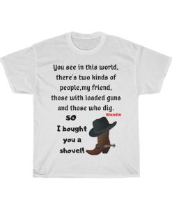 Classic Quopte by Blondie played by Clint Eastwood in The good the bad and the ugly Tshirt