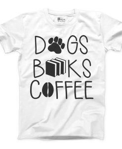 Dogs Books and Coffee T Shirt