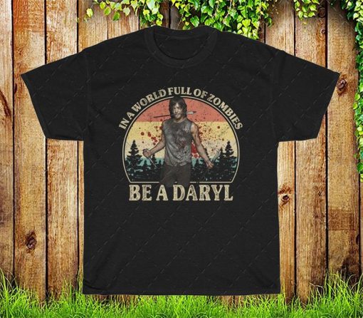 In A World Full Of Zombies Be A Daryl The Walking Dead Vintage Shirt
