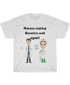 Nurses making America well again! Tshirt