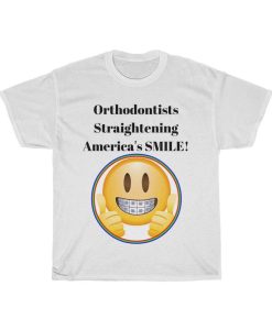 Orthodontists Straightening America's SMILE! Tshirt