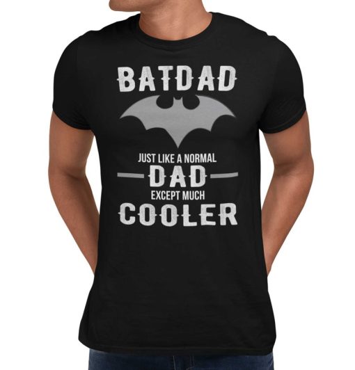 BATDAD Just Like A Normal Dad Just Way Cooler Fun Fathers Day T-Shirt