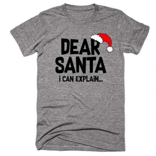 Dear Santa I Can Explain Tshirt