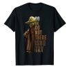 Do Or Do Not There Isno Try Baby Yoda T-shirt