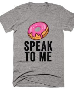 Donut Speak to Me T-Shirt