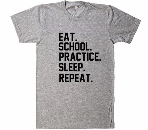 Eat School Practice Sleep Repeat T-Shirt