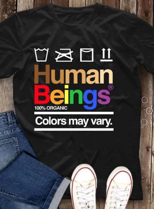 Human Beings Colors May Vary T-shirt