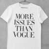 More Issues Than Vogue TShirt