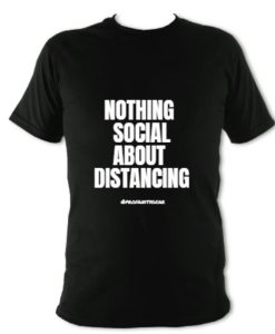 NONE SOCIAL DISTANCING T-Shirt
