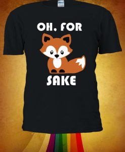 Oh For Sake Fox T-shirt