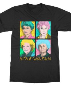 Stay Golden - Golden Girls Pop Art T-Shirt