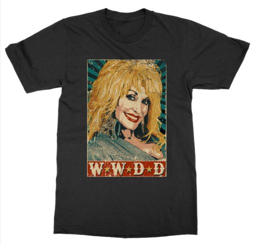 What Would Dolly Do - Dolly Parton T-Shirt